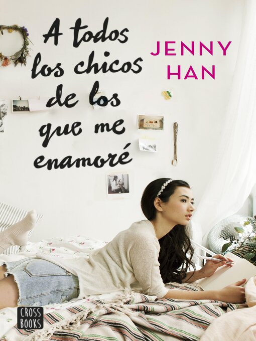 Title details for A todos los chicos de los que me enamoré by Jenny Han - Available